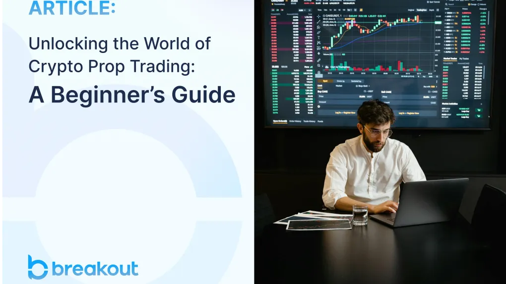 Unlocking the World of Crypto Prop Trading: A  Beginner’s Guide