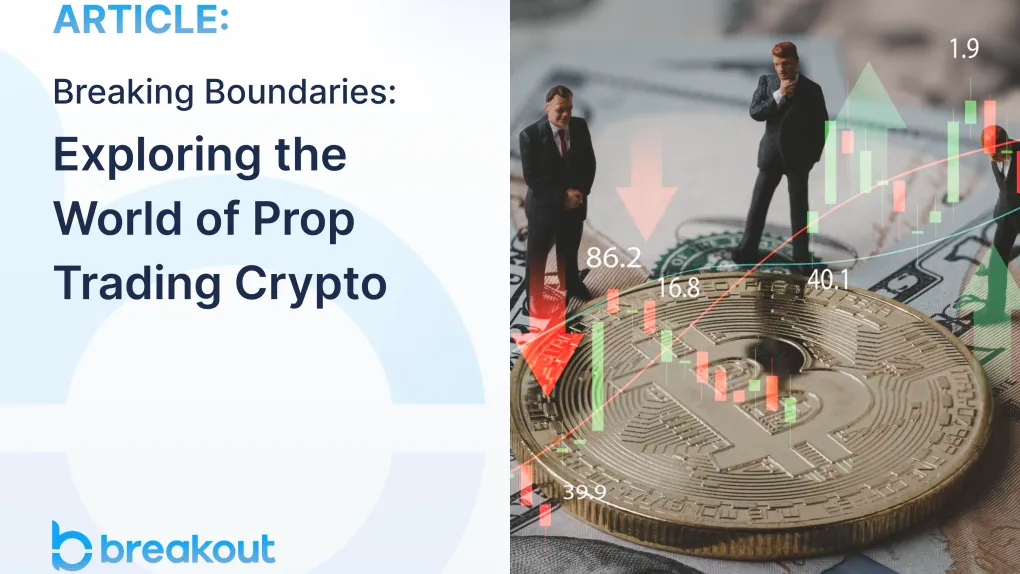 Breaking Boundaries: Exploring the World of Prop Trading Crypto