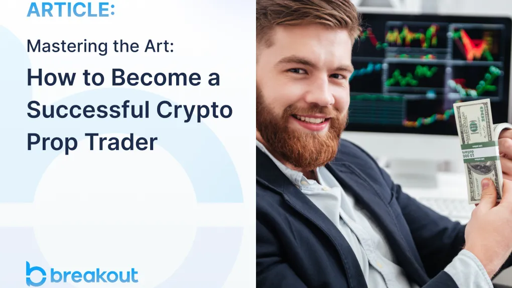 Mastering the Art: How to Become a Successful Crypto Prop Trader
