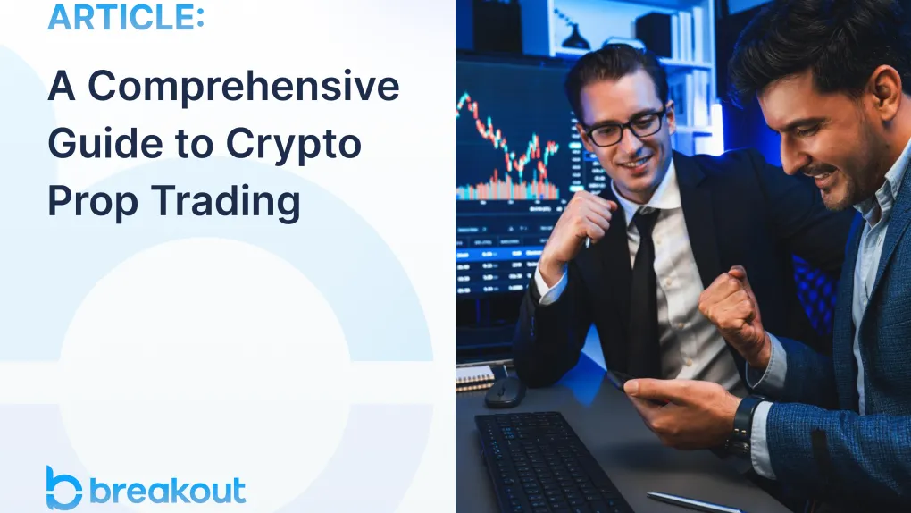 A Comprehensive Guide to Crypto Prop Trading