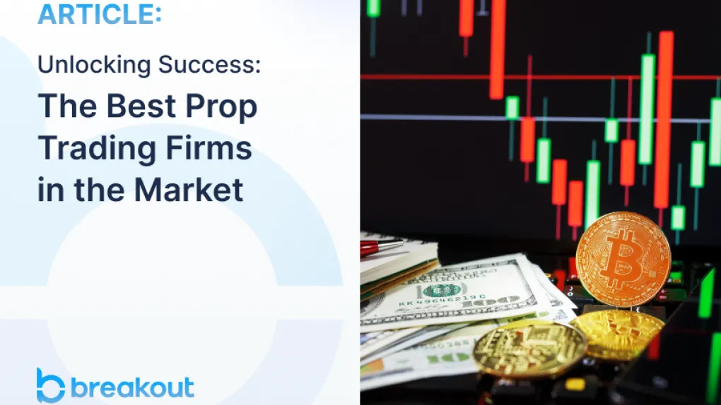 Unlocking Success: The Best Prop Trading Firms in the Market