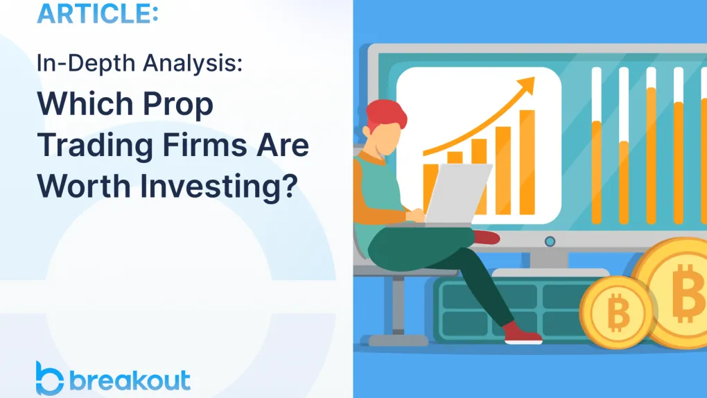 In-Depth Analysis: Which Prop Trading Firms Are Worth Investing?