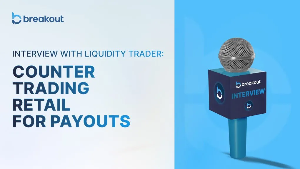 Funded Trader Interview #5: Liquidity Trader